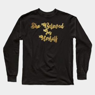 She Believed In Herself Long Sleeve T-Shirt